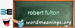 WordMeaning blackboard for robert fulton